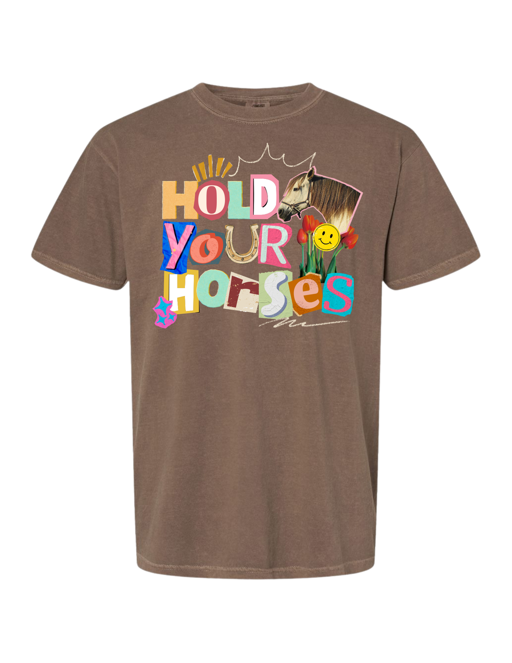 HOLD YOUR HORSES TEE